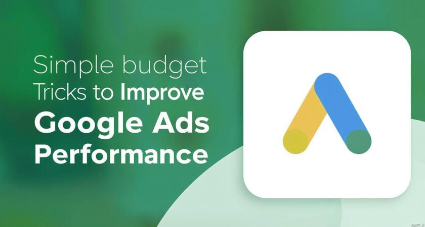 Simple Budget Tricks to Improve Your Google Ads Performance